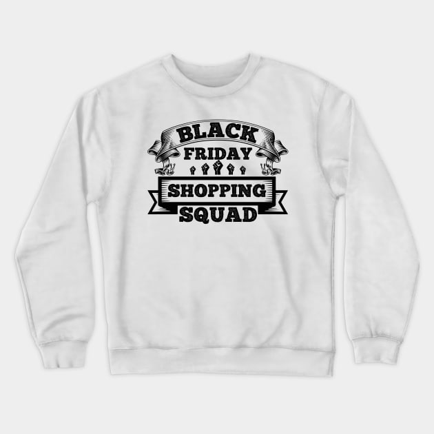 Black Friday Shopping Squad T Shirt For Women Men Crewneck Sweatshirt by Xamgi